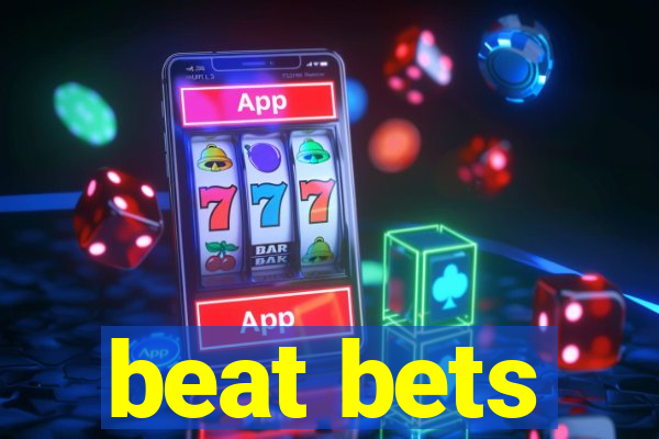 beat bets